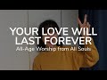Your love will last forever  allage worship from all souls
