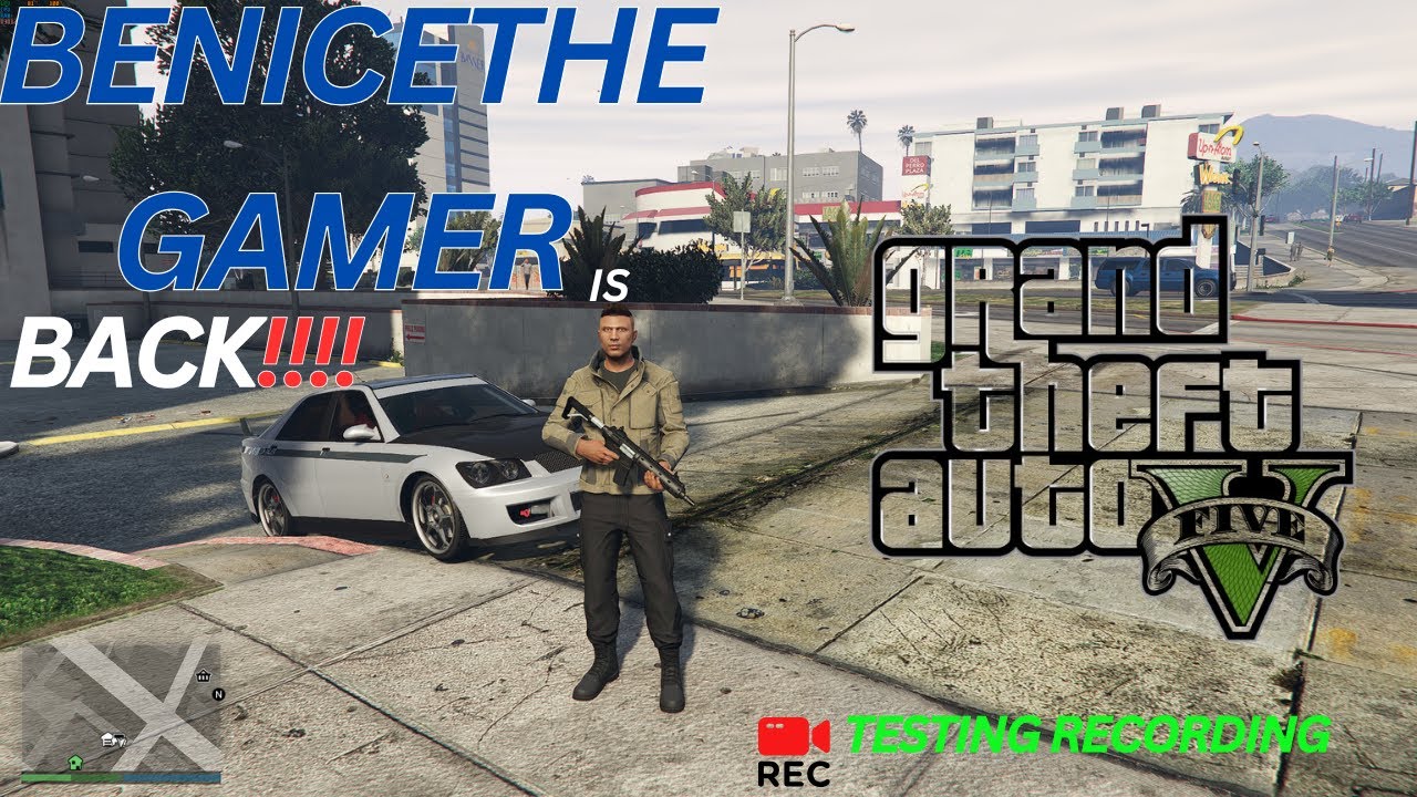 BENICETHEGAMER IS BACK !!!!!   GTA V ONLINE GAMEPLAY TESTING RECORDING