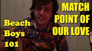 Allesandro sings &quot;Match Point of Our Love&quot; (Beach Boys 101)