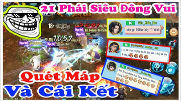 VLTK Mobile Lậu 21 Phái Mới – Đồ Sát Cả Map Và Cái Kết , Siêu Đông Vui , Võ Lâm Cày Cuốc Chuẩn Gốc