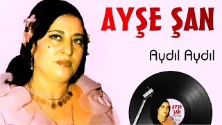 Ayşe Şan - Aydıl Aydıl Resimi