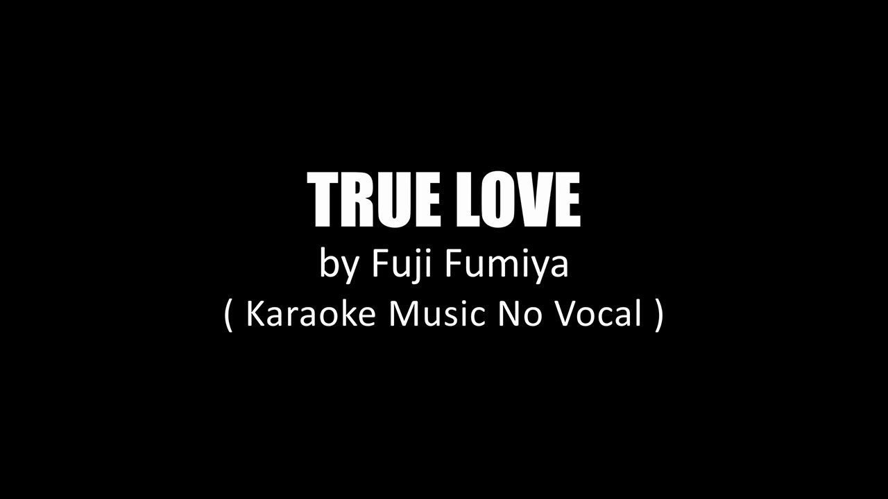 True Love - Fujii Fumiya - Cifra Club