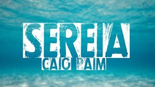 SEREIA ?‍️ - Caio Paim (áudio)