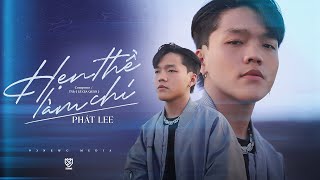 Hẹn Thề Làm Chi Phát Lee Official Music Video