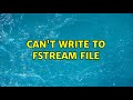 Can't write to fstream file
