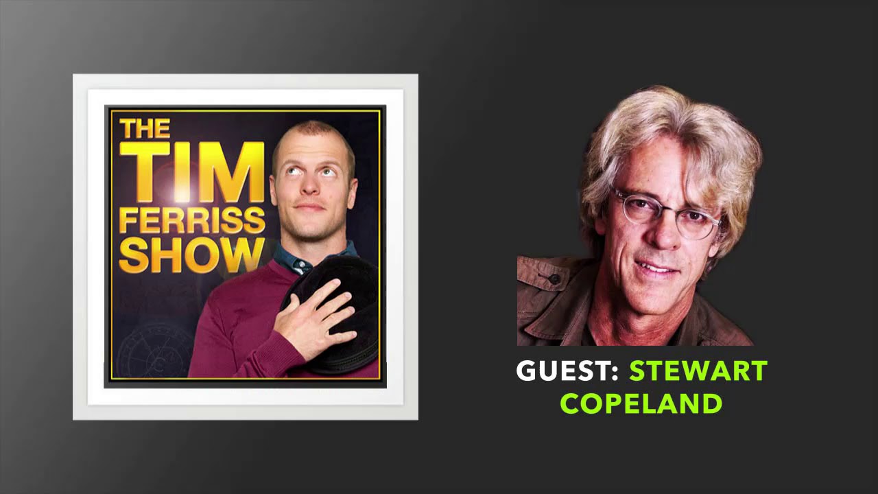 Stewart Copeland Interview | The Tim Ferriss Show (Podcast)