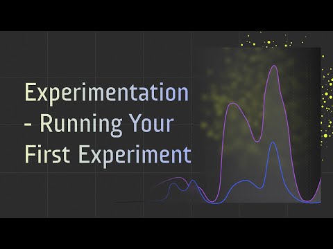 Experimentation - Running Your First Experiment