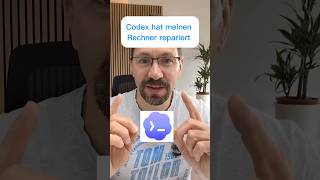Codex hat meinen Rechner repariert - kein Witz