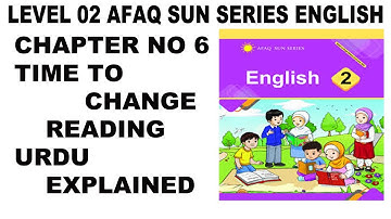 Grade 2 Afaq Sun Series English Unit 6 Time To Change Reading Explained - Urdu Translation - English