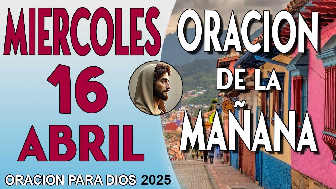 Oración de la Mañana de hoy Miercoles 16 de Abril del 2025 - YouTube