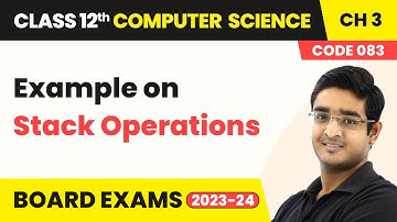 Stack Operations (Examples) - Stack | Class 12 Computer Science Chapter 3 | CBSE 2025-26
