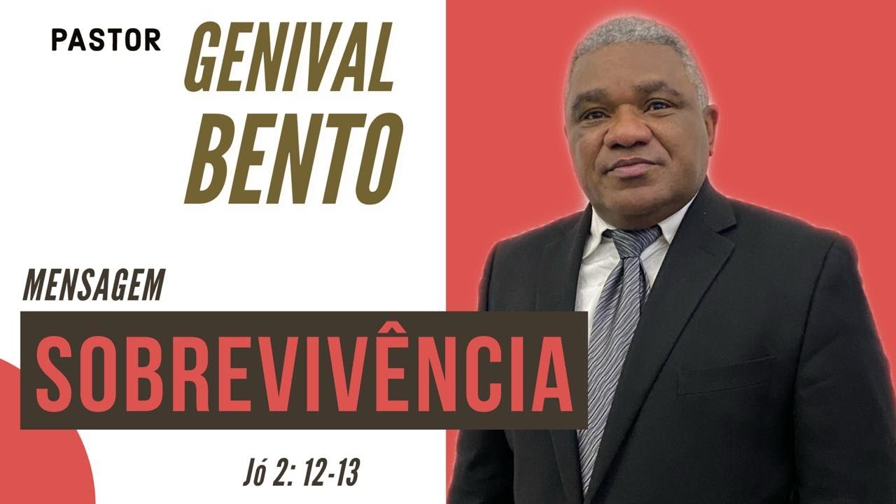 Pr. Genival Bento | SOBREVIVÊNCIA (Jó 2: 12-13 )