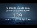 RELAJACION PARA DORMIR  - 139 - Amor propio VS Egoísmo