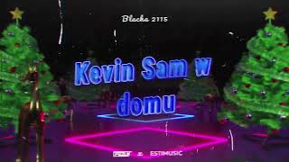 Blacha 2115 - Kevin sam w domu (FezuX X EstiMusic) Remix 2023