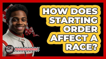 How Does Starting Order Affect A Race?