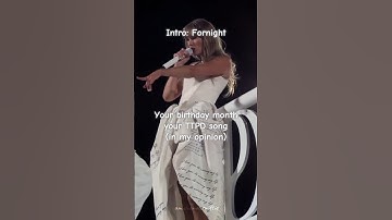 Your birthday month your TTPD song  #taylorswift #ttpd #birthday #yoursong #swiftie