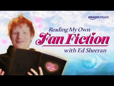 Ed Sheeran Reads Fan Fiction | Amazon Music