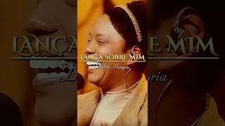 LANÇA SOBRE MIM - Dalete Hungria - #deus #fé #adoração #louvor #musicagospel #gospel #viralvideo