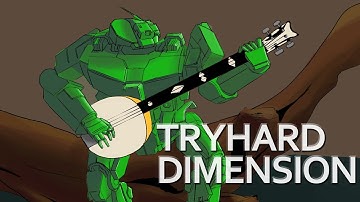 Tryhard Dimension