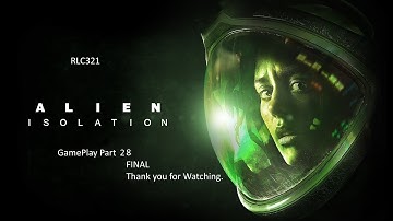Alien Isolation Gameplay Part 28 FINAL