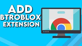 How To Download And Add BTRoblox Making Roblox Better Extension on Google Chrome Browser