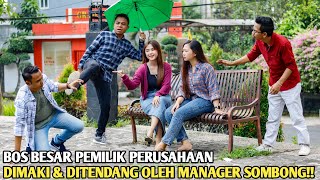 BOS BESAR PEMILIK PERUSAHAAN DIMAKI DAN DITENDANG DIDEPAN MANTANNYA OLEH MANAGER ANGKUH SOK BERKUASA