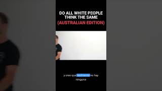 DO ALL WHITE PEOPLE THINK THE SAME (AUSTRALIAN EDITION) #shorts #quasarcentral #spanish
