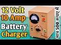 How to Make 12 Volt 10 Amp Battery Charger | Homemade 12V Battery Charger | 12V Battery Kaise Banaye