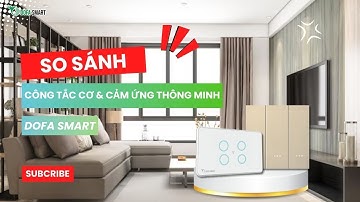 Chọn công tắc cơ thông minh hay công tắc cảm ứng thông minh?