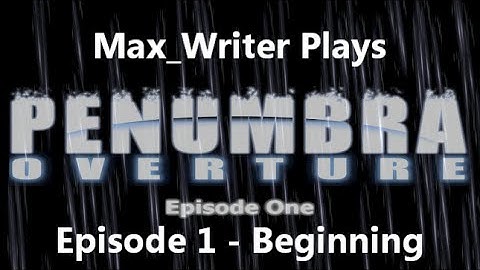 Penumbra: Overture Episode 1 - Beginning