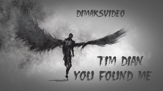 Tim Dian - You Found Me (DimakSVideo)