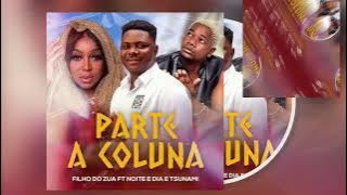 Filho do zua Ft Noite e Dia E Tsunami - Parte a culuna