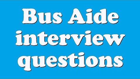 Bus Aide interview questions