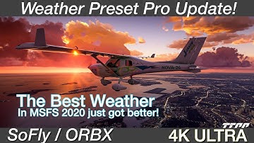 Weather Preset Pro Update 1.10! | MSFS 2020 | Best Weather Yet!
