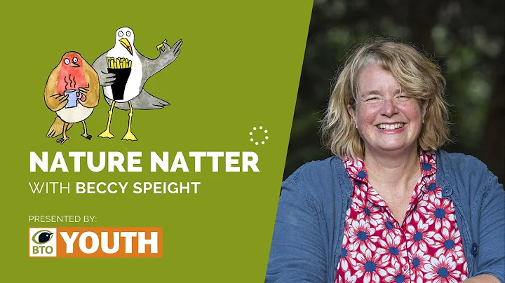 #BTOYouth Nature Natters  Beccy Speight
