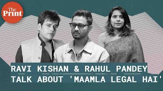 Ravi Kishan & Rahul Pandey talk about their upcoming web series 'Maamla Legal Hai'