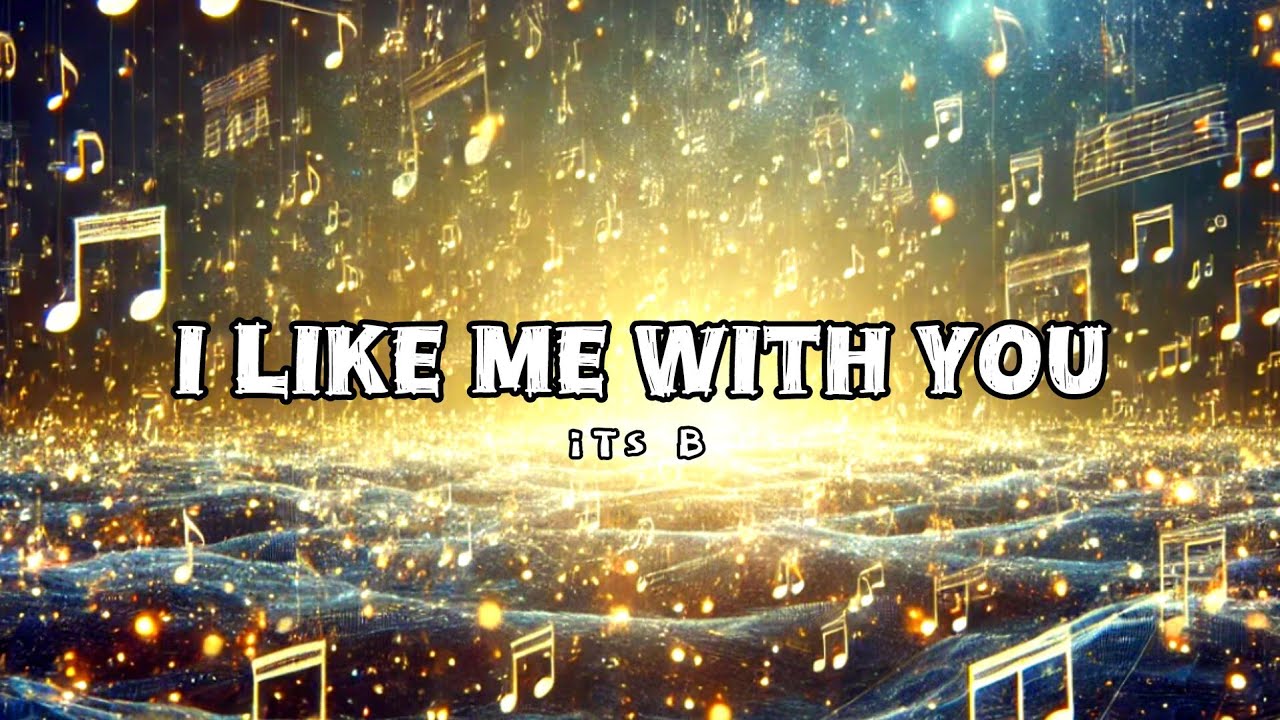 ITS B - I Like Me With You (Official Lyrics Video) - YouTube