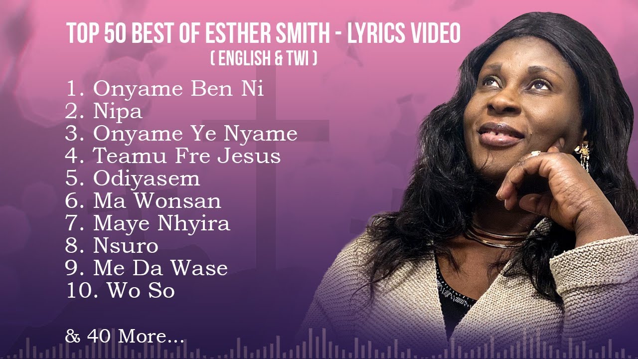Best of Esther Smith   Official Lyrics Video Non Stop English  Twi