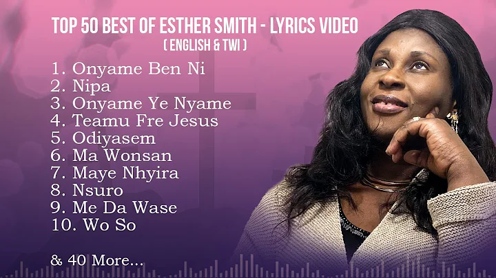 Best of Esther Smith - Official Lyrics Video Non-Stop (English & Twi)