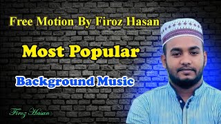 Free Motion Most Popular Music. তিনি যে মিউজিক ব্যবহার করে।