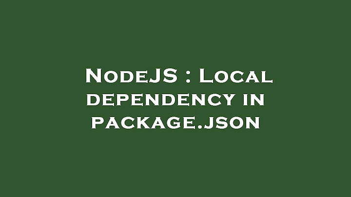 NodeJS : Local dependency in package.json