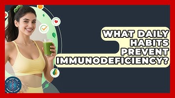 What Daily Habits Prevent Immunodeficiency? - All About the Immune System