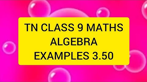 TN CLASS 9 MATHS ALGEBRA EXAMPLES 3.50