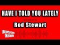 Rod Stewart - Have I Told You Lately That I Love You (Karaoke Version)