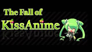 The Fall of Kissanime