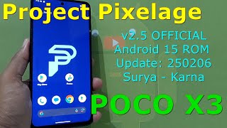 Project Pixelage v2.5 OFFICIAL for Poco X3 Surya/Karna Android 15 ROM Update: 250206