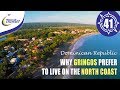 Why Gringos prefer to live on North Coast Dominican Republic