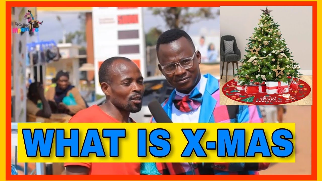 WHAT IS CHRISTMAS? Teacher Mpamire on the street.