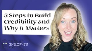 Build Credibility in 5-Steps. and Why It Matters