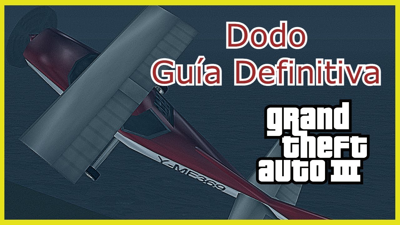 GTA III Dodo Tutorial De Vuelo VideoGu A 100 YouTube 